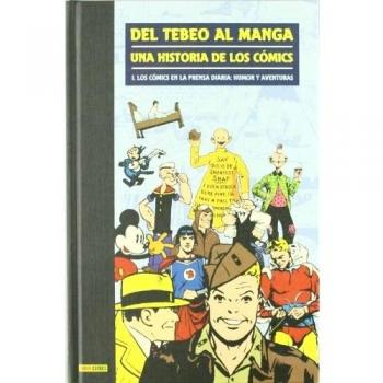 Del Tebeo Al Manga. Una Historia De Los Cómics 1. Los Cómics En La Prensa Diaria: Humor Y Aventuras