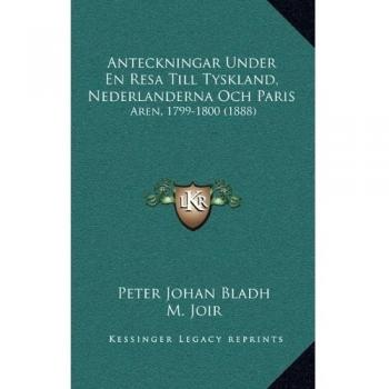 Anteckningar Under En Resa Till Tyskland, Nederlanderna Och Paris: Aren, 1799-1800