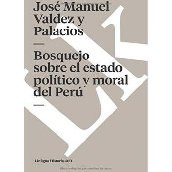 Bosquejo Sobre El Estado Político, Moral Y Literario Del Perú En Sus Tres Grandes Épocas: 400