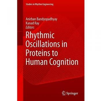 Rhythmic Oscillations in Proteins to Human Cognition