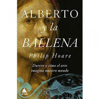Alberto y la ballena: Durero y cómo el arte imagina nuestro mundo: 76