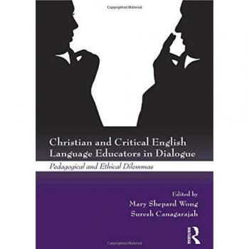 Christian and Critical English Language Educators in Dialogue: Pedagogical and Ethical Dilemmas