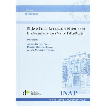 El Derecho de la ciudad y el territorio.: Estudio en homenaje a manuel Ballbé Prunés