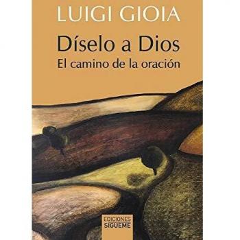 Díselo a Dios: El camino de la oración: 245
