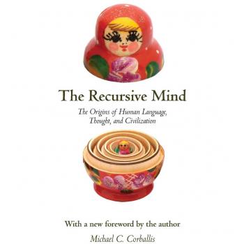 The Recursive Mind: The Origins of Human Language, Thought, and Civilization: The Origins of Human Language, Thought, and Civilization - Updated Edition