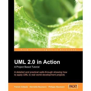 UML 2.0 in Action: Practical Project-Based Tutorial for Real-World Development