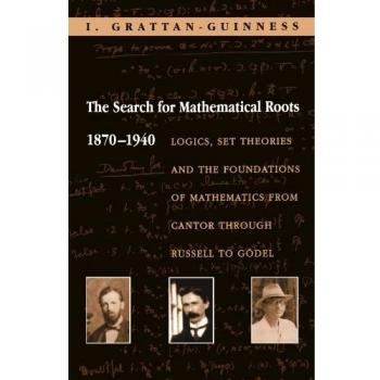 Mathematical Foundations Exploration: The Search for Roots 1870-1940 - Logics and Set Theories from Cantor to Gödel