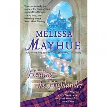 Healing the Highlander: A Romantic Fantasy Novel by Melissa Mayhue (Paperback Edition)