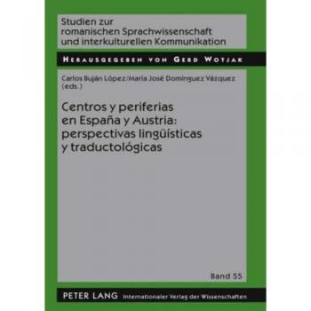 Centros Y Periferias En España Y Austria: Perspectivas Lingueísticas Y Traductológicas: 55