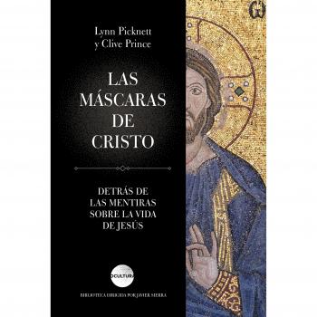 Las máscaras de Cristo: Detrás de las mentiras sobre la vida de Jesús - Prince, Clive / Picknett, Lynn Margaret