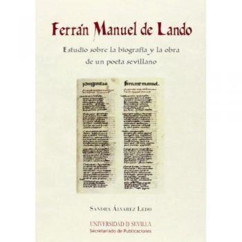 Ferrán Manuel de Lando. Estudio sobre la biografía y la obra de un poeta sevilla: Estudio sobre la biografía y la obra de un poeta sevillano: 129