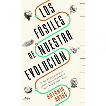 Los fósiles de nuestra evolución: Un viaje por los yacimientos paleontológicos que explican nuestro pasado como especie