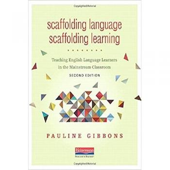 Scaffolding Language, Scaffolding Learning, Second Edition: Teaching English Language Learners in the Mainstream Classroom