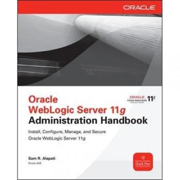 Oracle WebLogic Server 11g Administration Guide: Comprehensive Manual for Enterprise Java Applications