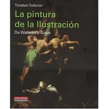 La pintura de la Ilustración: De Watteau a Goya - Tzvetan Todorov