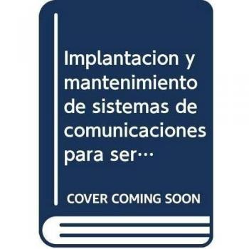 Implantación y mantenimiento de sistemas de comunicaciones para servicios multimedia y gestión de incidencias
