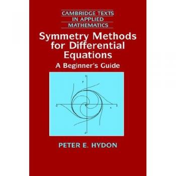 Guía para Principiantes en Métodos de Simetría para Ecuaciones Diferenciales (Textos de Cambridge en Matemáticas Aplicadas)