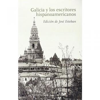 Galicia Y Los Escritores Hispanoamericanos