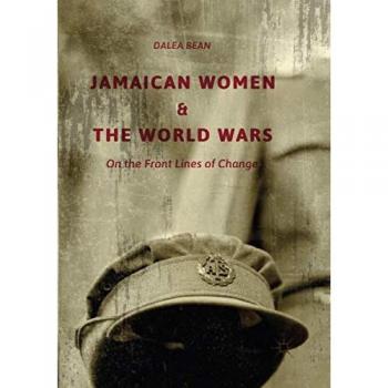Jamaican Women and the World Wars: On the Front Lines of Change