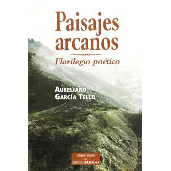 Paisajes arcanos. Florilegio poético