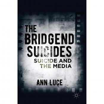 The Bridgend Suicides: Suicide and the Media