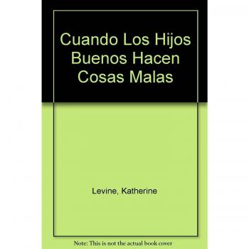 Cuando Los Hijos Buenos Hacen Cosas Malas