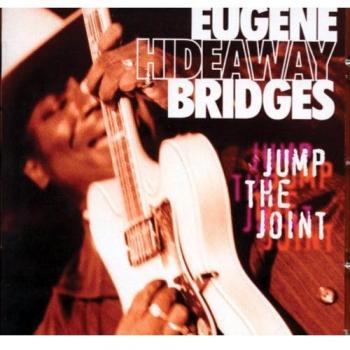 Jump the Joint - Eugene hideaway Bridges