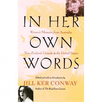 In Her Own Words: A Collection of Women's Memoirs from Australia, New Zealand, Canada, and the United States by Jill Ker Conway