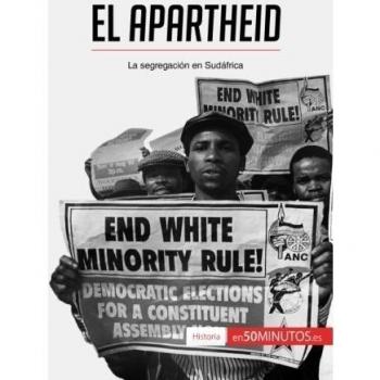 El apartheid: La segregación en Sudáfrica