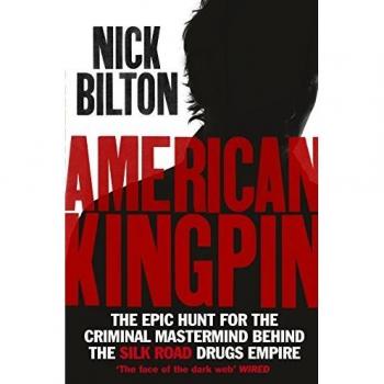 American Kingpin: Catching the Billion-Dollar Baron of the Dark Web