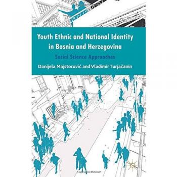 Youth Ethnic and National Identity in Bosnia and Herzegovina: Social Science Approaches