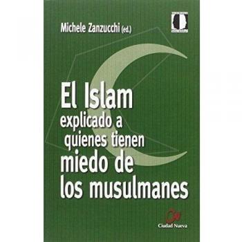 El Islam explicado a quienes tienen miedo de los musulmanes - Varios autores