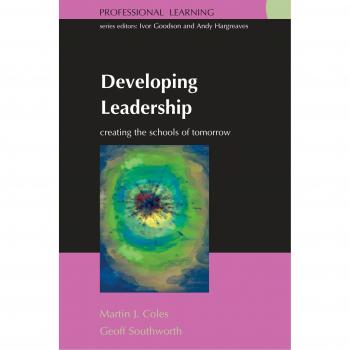 Developing Leadership: Creating the Schools of Tomorrow: Creating the schools of tomorrow