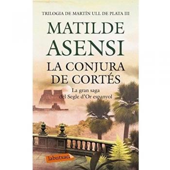 La Conjura De Cortés - Matilde Asensi