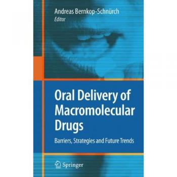 Oral Macromolecular Drug Delivery: Overcoming Barriers and Future Strategies