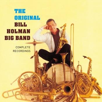 Complete Recordings by the Bill Holman Big Band