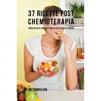 Recetario Nutricional Post Quimioterapia: 37 Recetas Ricas en Vitaminas y Nutrientes