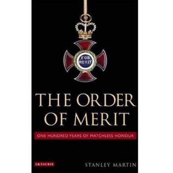 The Order of Merit: One Hundred Years of Matchless Honour