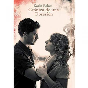 Crónica de una obsesión: novela psicológica sobre la pasión y el deseo