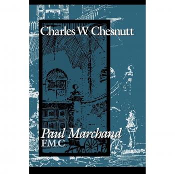 Paul Marchand F.M.C. by Charles Waddell Chesnutt - Literary Classic Edition