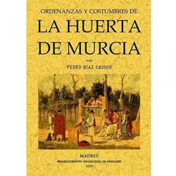 Ordenanzas y Costumbres de La Huerta de Murcia