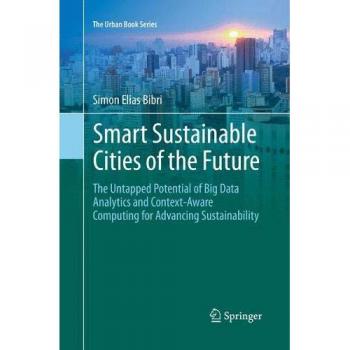 Smart Sustainable Cities of the Future: The Untapped Potential of Big Data Analytics and Context–Aware Computing for Advancing Sustainability