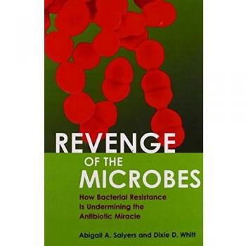 Revenge of the Microbes: How Bacterial Resistance is Undermining the Antibiotic Miracle (ASM Books