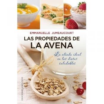 Las propiedades de la avena: La Aliada Ideal en las Dietas Saludables