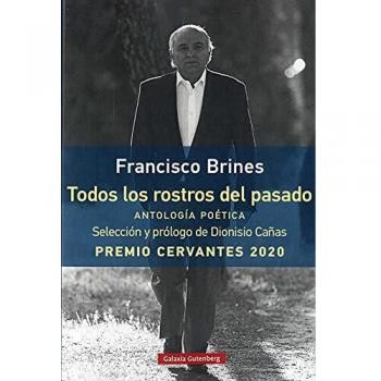 Todos los rostros del pasado: Antología poética. Selección y Prólogo de Dionisio Cañas
