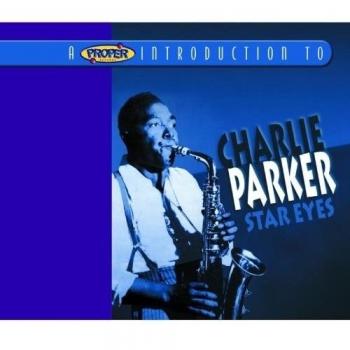 A Proper Introduction to Charlie Parker: Star Eyes