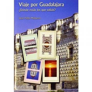 Viaje por Guadalajara. ¿Dónde estáis los que solíais?
