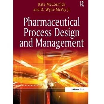 Pharmaceutical Process Design and Management: Comprehensive Guide to Pharmaceutical Engineering and Quality Control