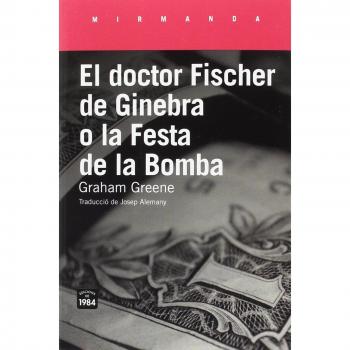 El doctor Fischer de Ginebra o la Festa de la Bomba: 166 - Graham Greene