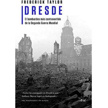 Dresde: El bombardeo más controvertido de la Segunda Guerra Mundial